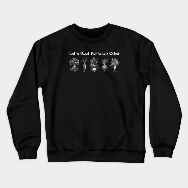 Let's Root for Each Other Medieval Gothic Style Fun Print Crewneck Sweatshirt by Space Surfer 